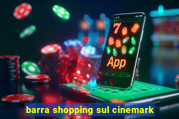 barra shopping sul cinemark